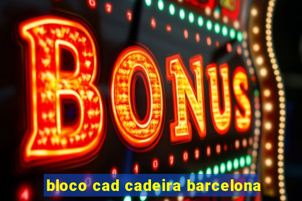 bloco cad cadeira barcelona